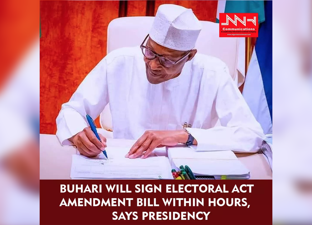 BREAKING: Buhari Will Sign Electoral Act Amendment Bill Within Hours, Says Presidency