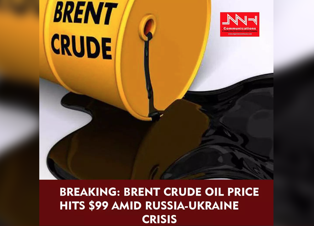 BREAKING: Brent Crude Oil Price Hits $99 Amid Russia-Ukraine Crisis