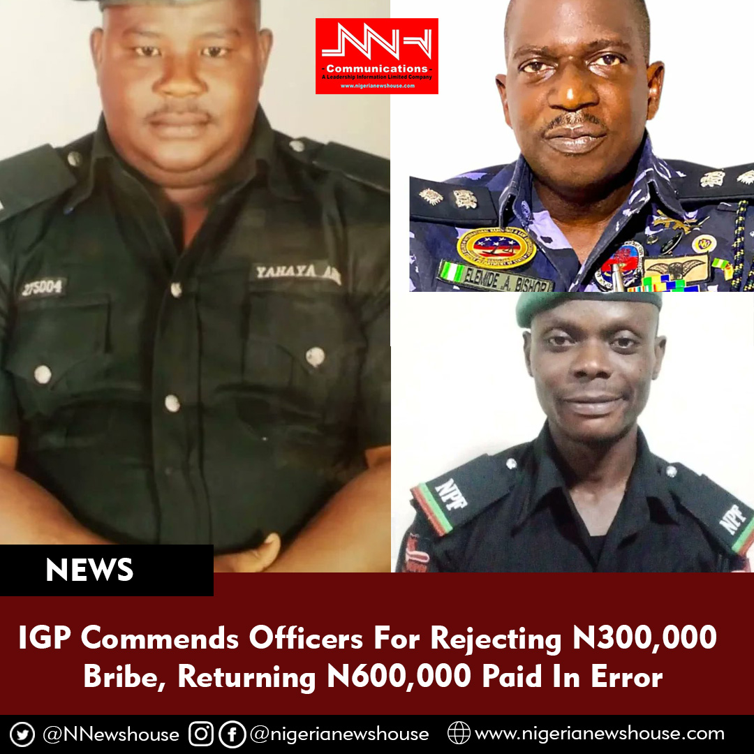 IGP Commends Officers For Rejecting N300,000 Bribe, Returning N600,000 Paid In Error