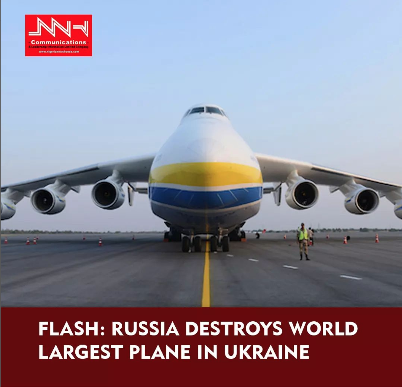 FLASH: Russia Destroys World Largest Plane In Ukraine