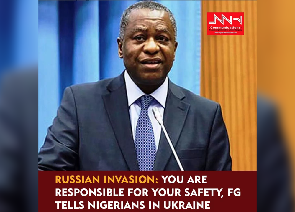 Russian Invasion: You Are Responsible For Your Safety, FG Tells Nigerians In Ukraine | NNH