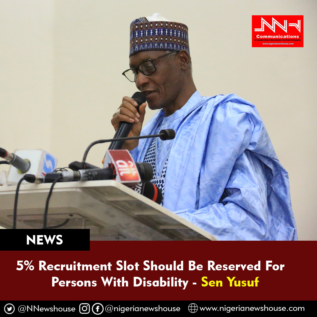 5% Recruitment Slot Should Be Reserved For Persons With Disability – Sen Yusuf